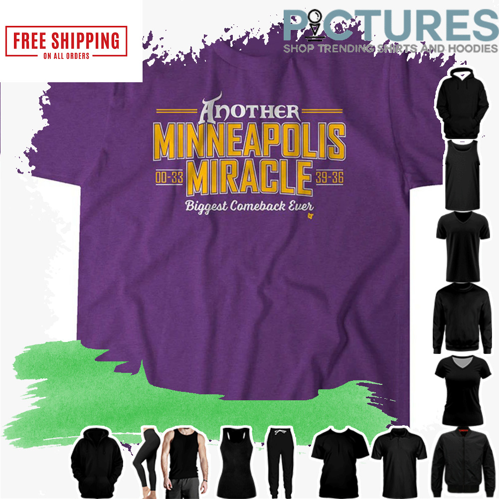 Another Minneapolis Miracle Biggest Comeback Ever shirt