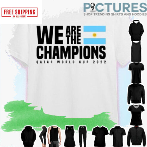 Argentina We Are The Champions 2022 World Cup Shirt