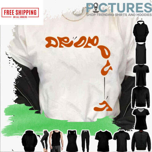Drop Outs Funny shirt