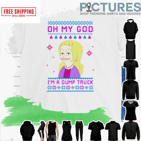 Oh my god I’m a Dump Truck Christmas shirt