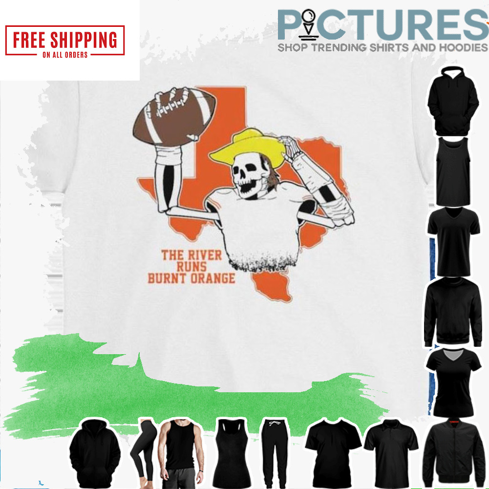 Texas Longhorns The River Runs Burnt Orange shirt