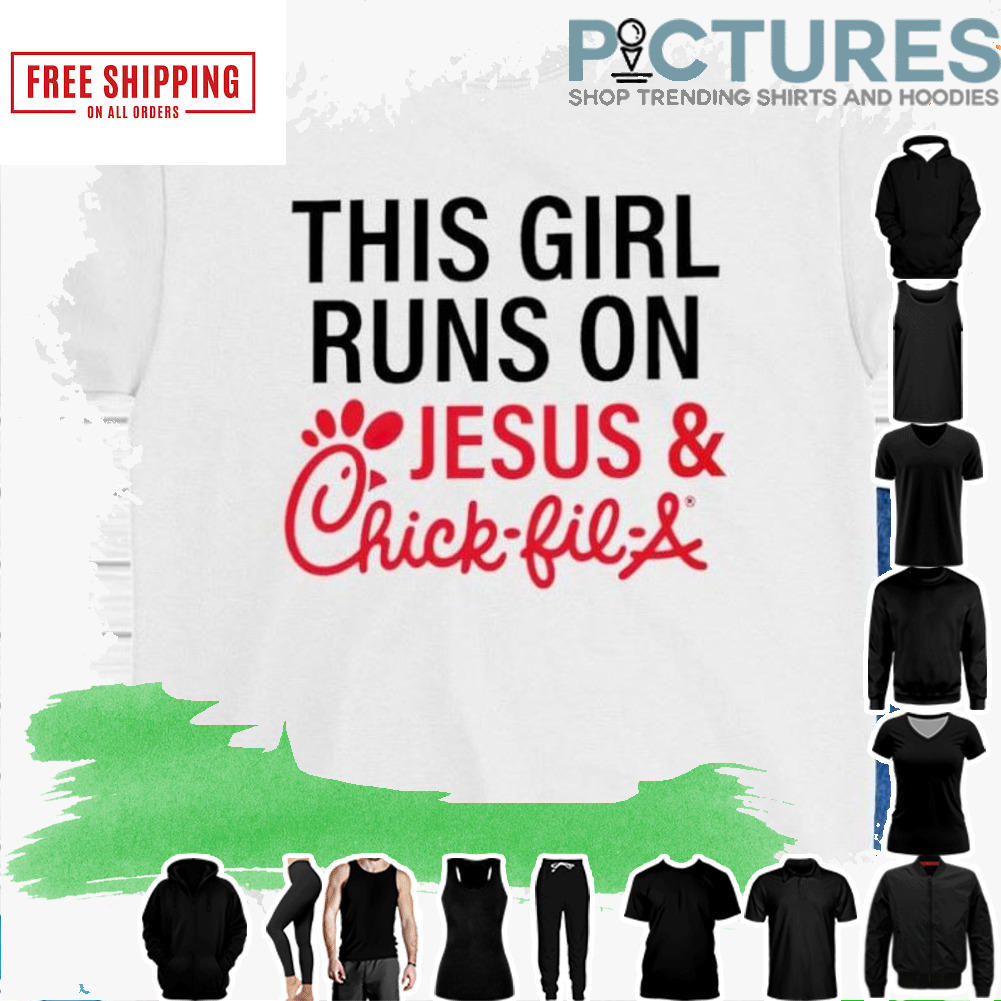 This Girl Runs On Jesus and Chick-fil-a shirt