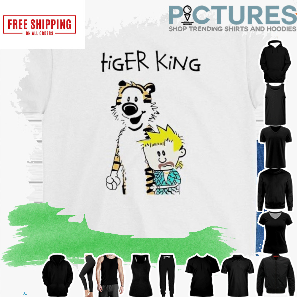 Tiger King Calvin and Hobbes Meme shirt