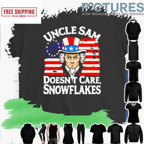 Uncle Sam Doesn’t Care Snowflakes America flag shirt