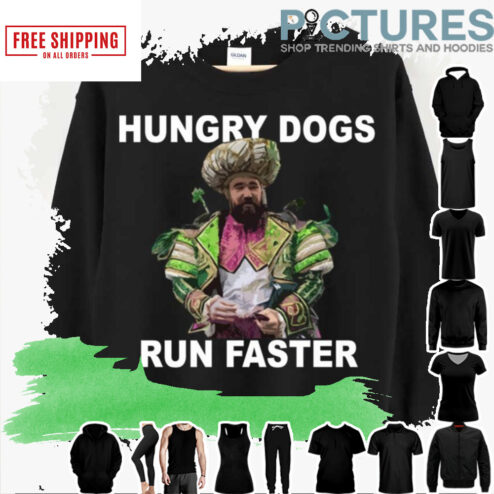 Hungry Dogs Run Faster Jason Kelce shirt