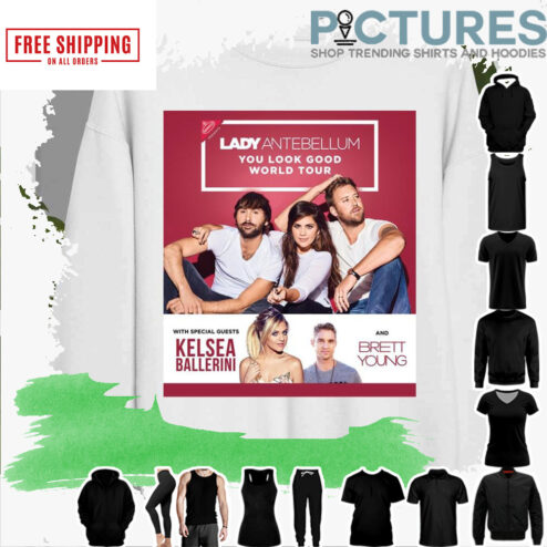 You Look Good Lady Antebellum Lady A World Tour 2017 shirt