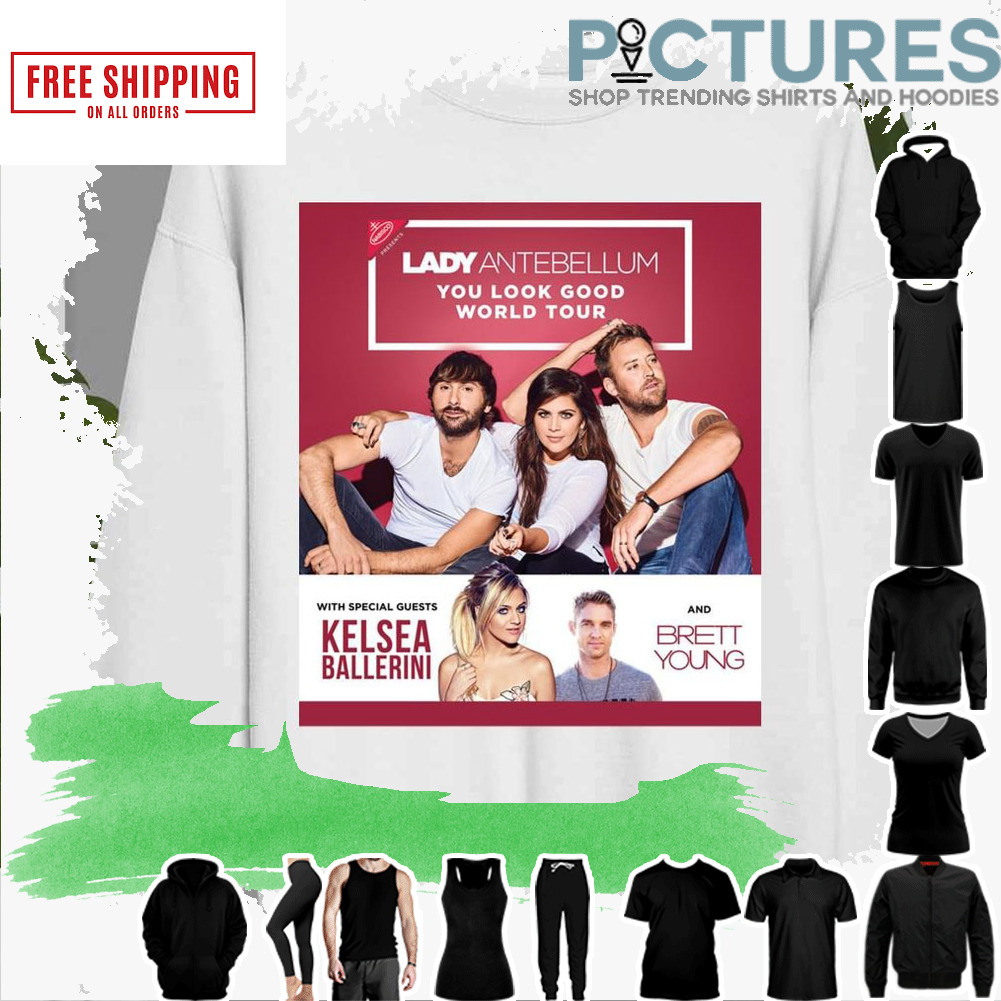 You Look Good Lady Antebellum Lady A World Tour 2017 shirt
