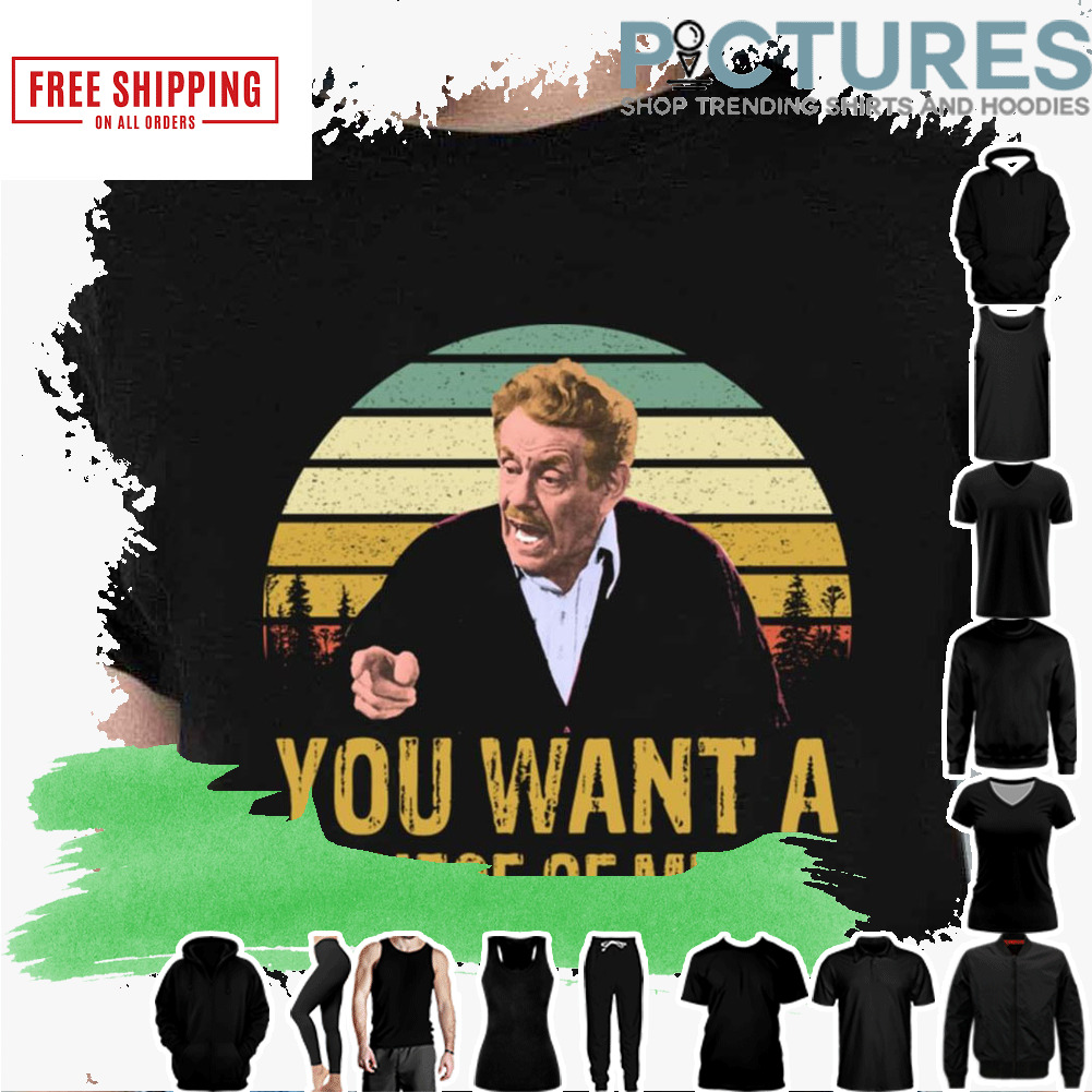 You Want A Piece Of Me Jerry Seinfeld Vintage Quote shirt