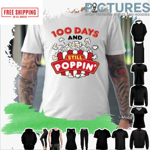 100 Days of School Popcorn Teacher Student Still Poppin shirt