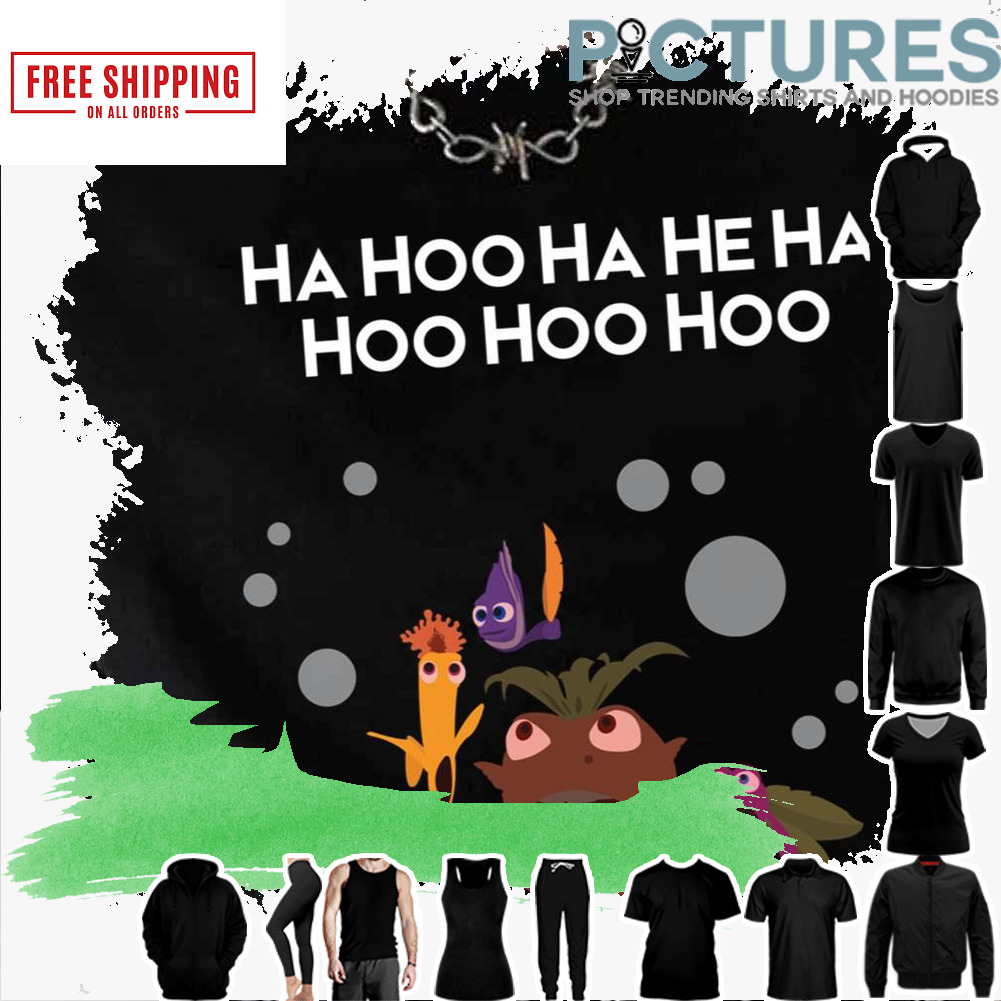 Ha Hoo Ha He Ha Hoo Hoo Hoo Finding Nemo shirt