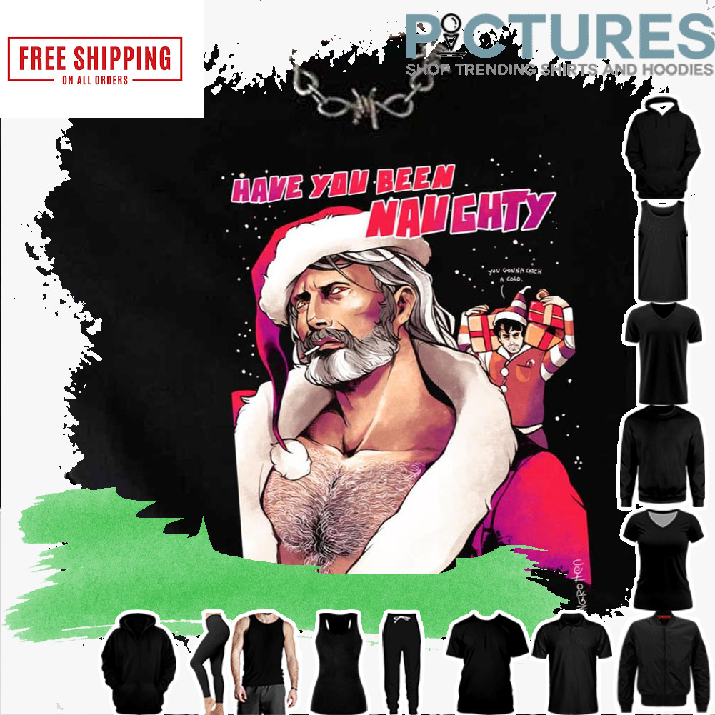 Have You Been Naughty Mads Mikkelsen Hannibal shirt