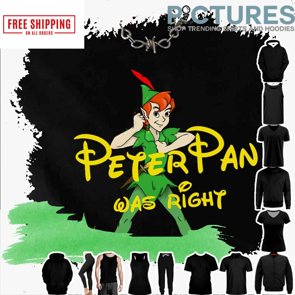 Peter Was Right Disney Cartoon Peter Pan shirt