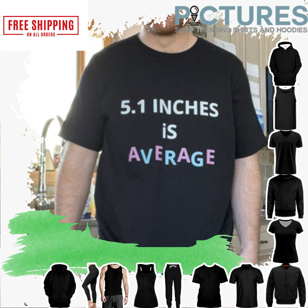 5.1 inches is average shirt