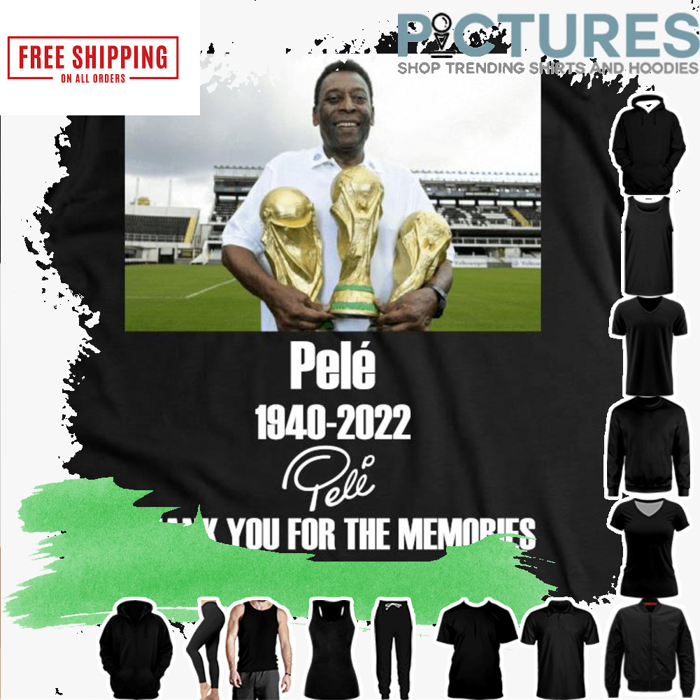 Pele 1940-2022 the King thank you for the memories signature shirt