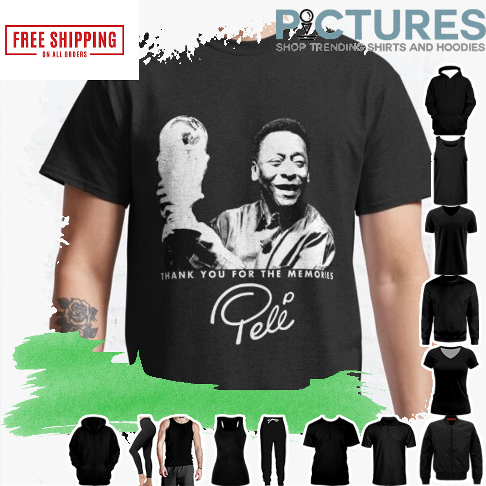Pele Thank you for the memories 1940 - 2022 siganture shirt