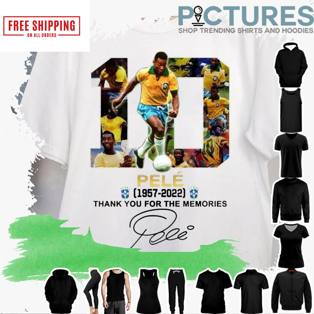 Rip Pele number 10 1957-2022 thank you for the memories signature shirt