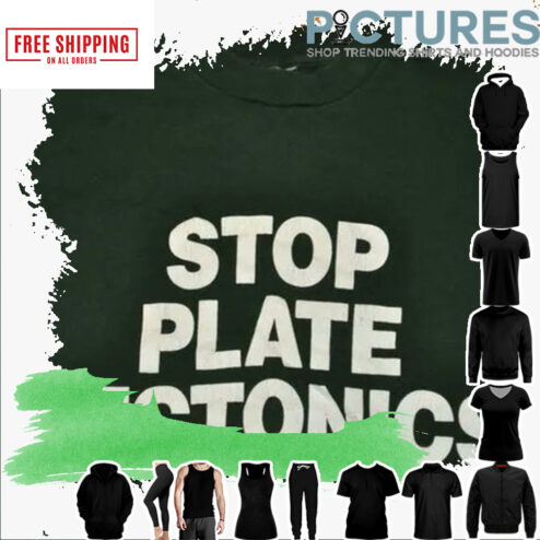 Stop Plate Tectonics shirt