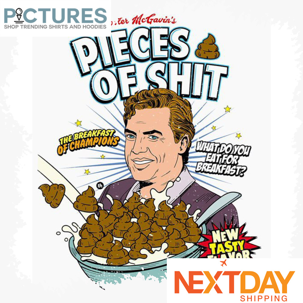 Shooter McGavin's pieces of shit the breakfast of champions what do you eat for breakfast new tasty flavor shirt