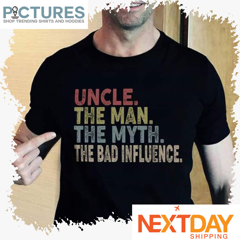 Uncle The Man The Myth The Bad Influence Vintage shirt