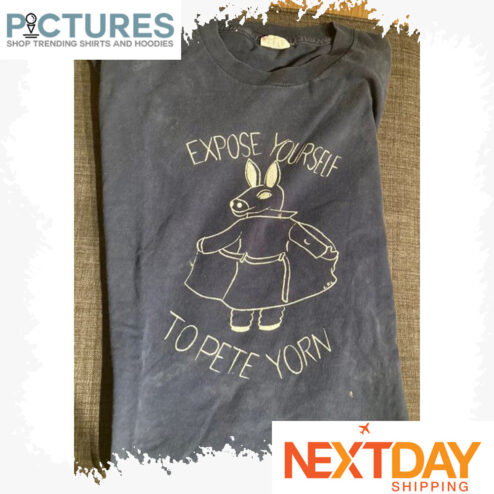 Expose Yourself To Pete Yorn shirt