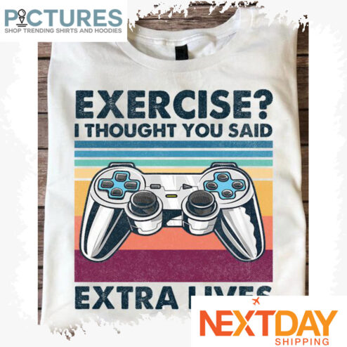Gamepad Exercise I thought you said extra lives vintage shirt