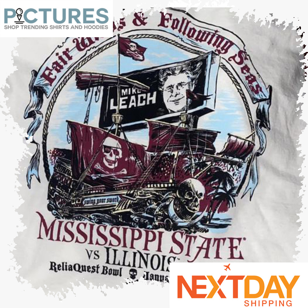 Mike Leach Fair winds and following seas Mississippi State vs Illinois ReliaQuest Bowl January 2 2023 shirt
