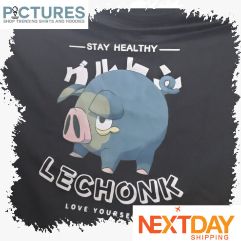 Pig stay healthy Lechonk Love yourself shirt
