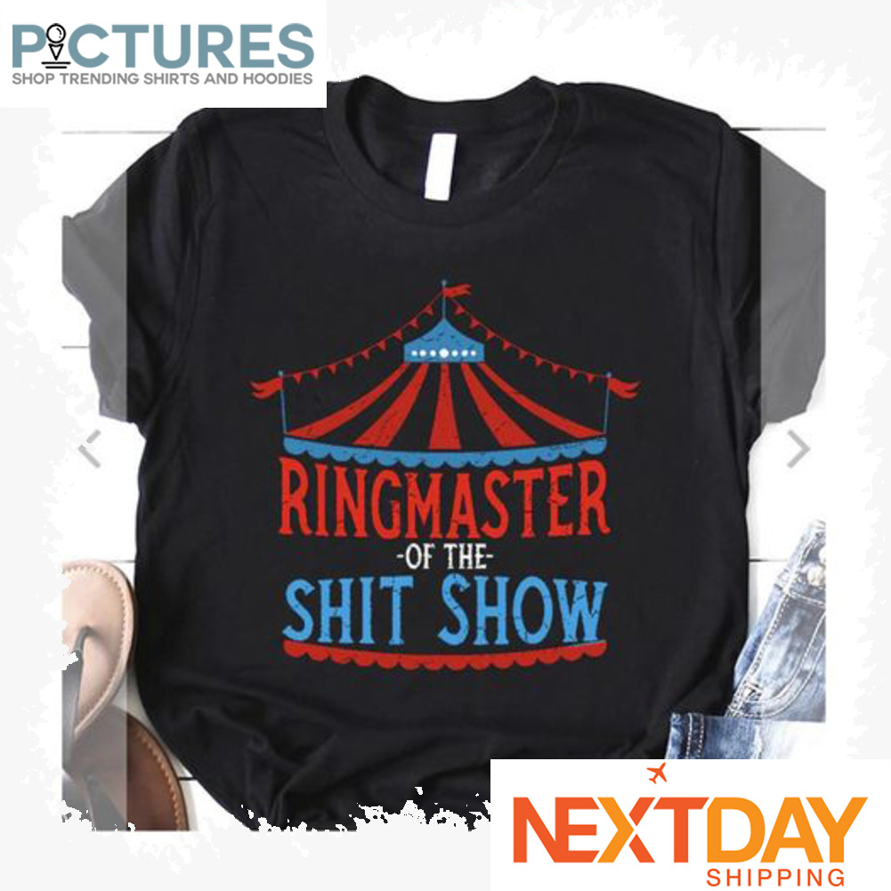 Ringmaster of the shit show shirt