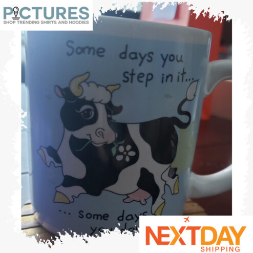 Cow Milk Some days you step in it some days you don't mug