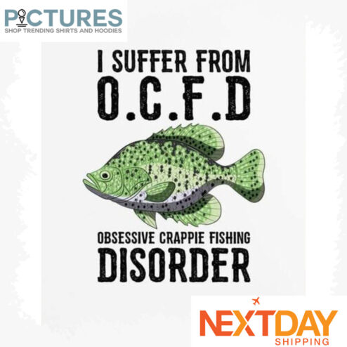 I suffer From OCFD obessive Crappie Fishing Disorder Vintage shirt
