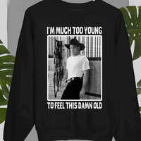 Much Too Young Garth Brooks shirt