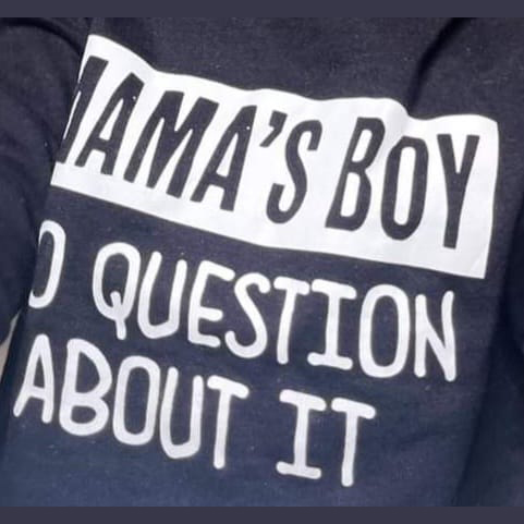 Mama's boy to question about it shirt