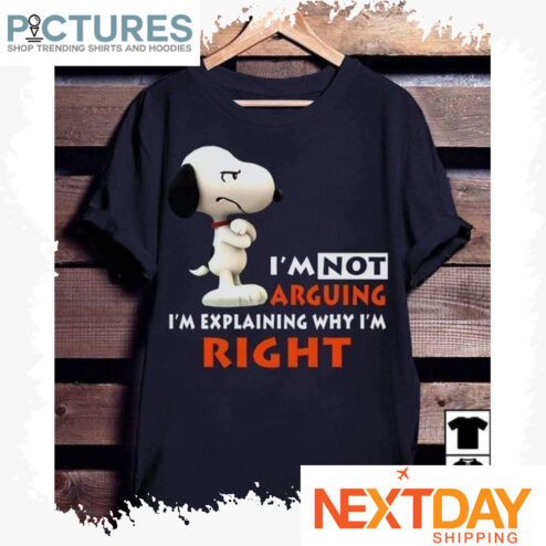 Snoopy i'm not arguing i'm explaining why i'm right shirt