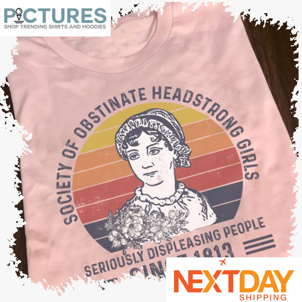 Society of obstinate headstrong girls seriously displeasing people since 1813 retro sunset shirt