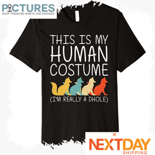 This is my human costume i'm really a dhole shirt