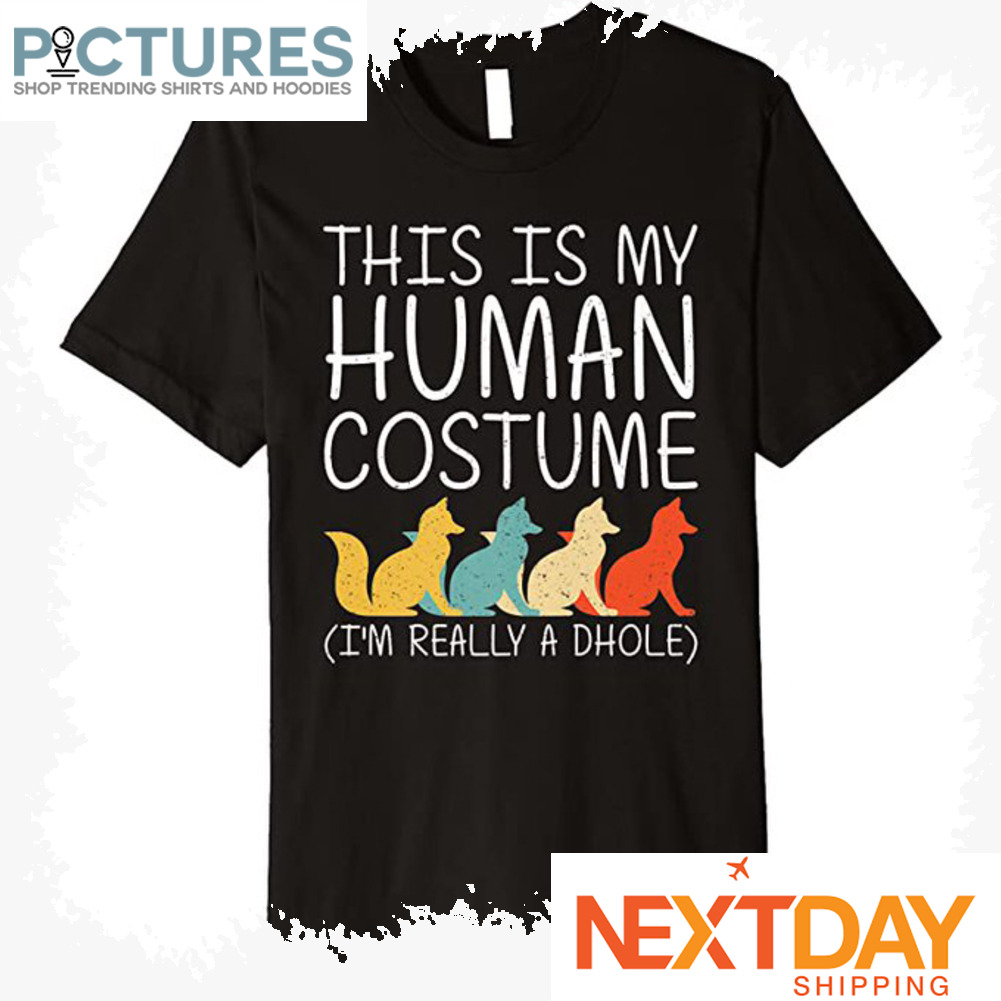 This is my human costume i'm really a dhole shirt