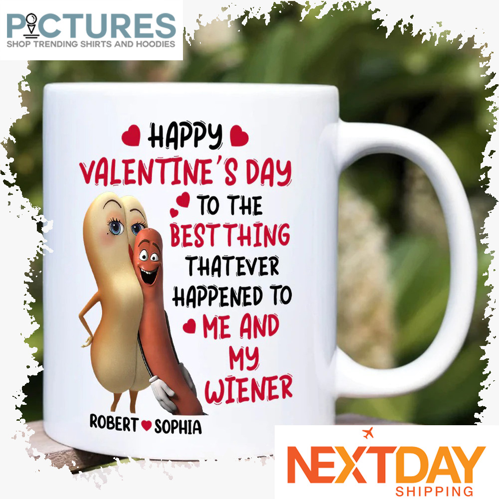 Personalized Happy valentine's day to the best thing that ever happened to me and my wiener custom name mug