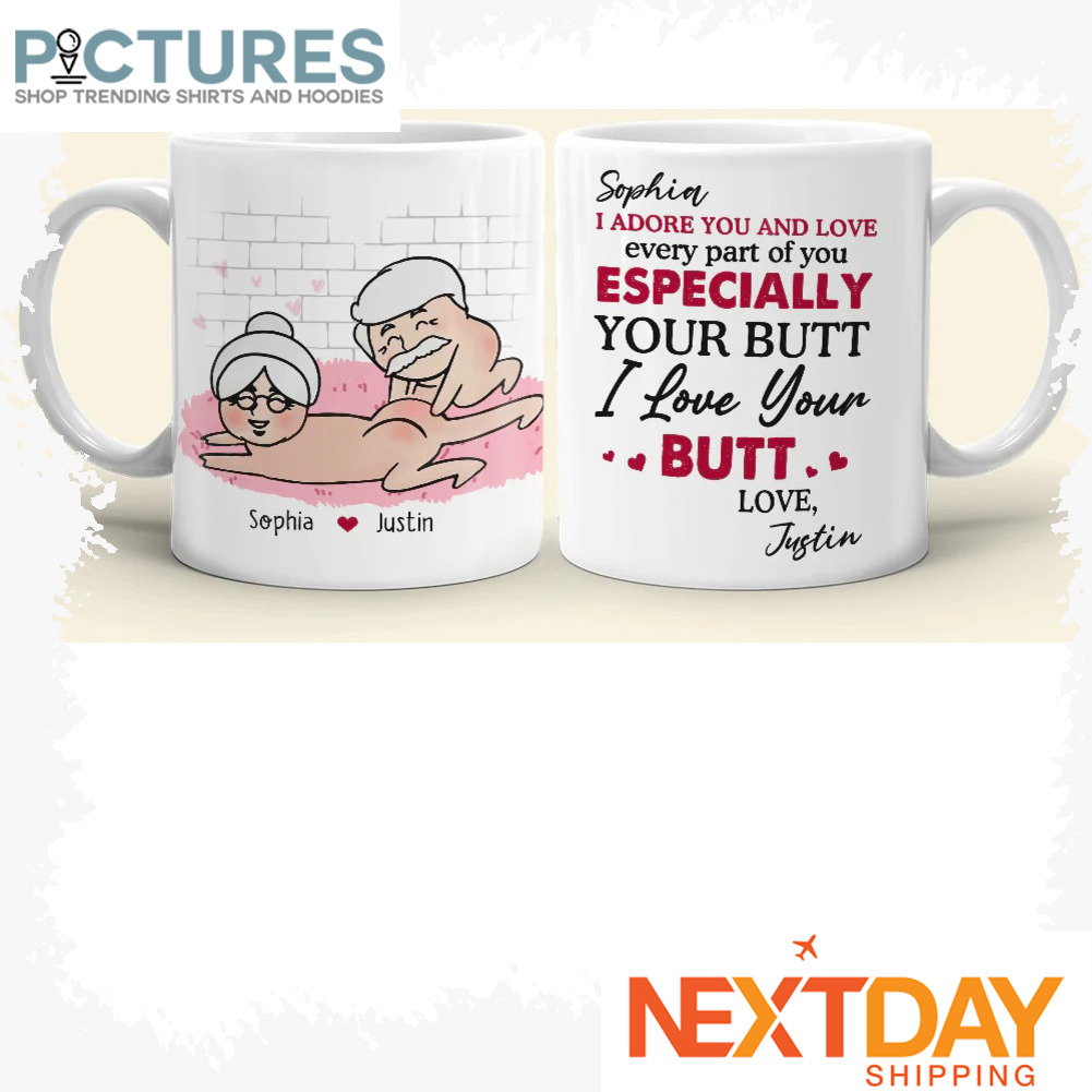 Personalized I Adore You And Love Every Part Of You Especially Your Butt I love your butt Valentine's day Custom name mug