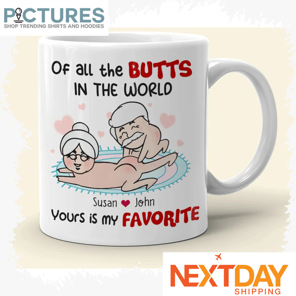 Personalized Of All The Butts In The World Yours Is My Favorite Valentine's day custom name mug