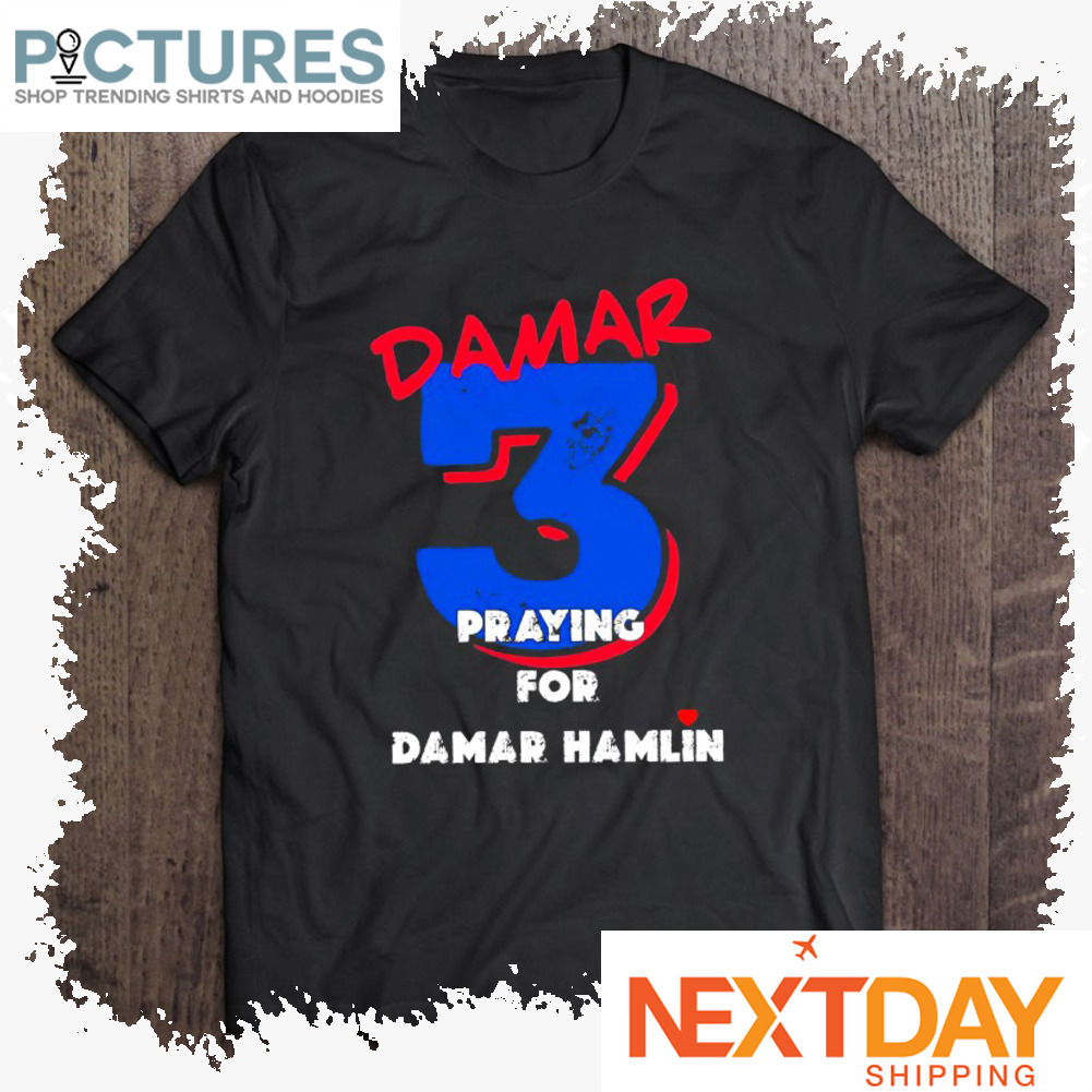 Damar 3 Praying For Damar Hamlin shirt