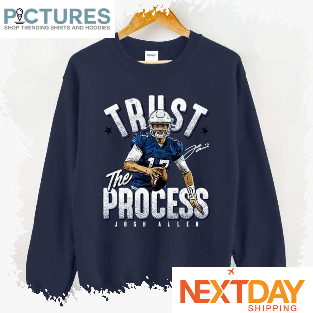 FREE shipping Trust The Process For Buffalo Bills Josh Allen NFL shirt,  Unisex tee, hoodie, sweater, v-neck and tank top