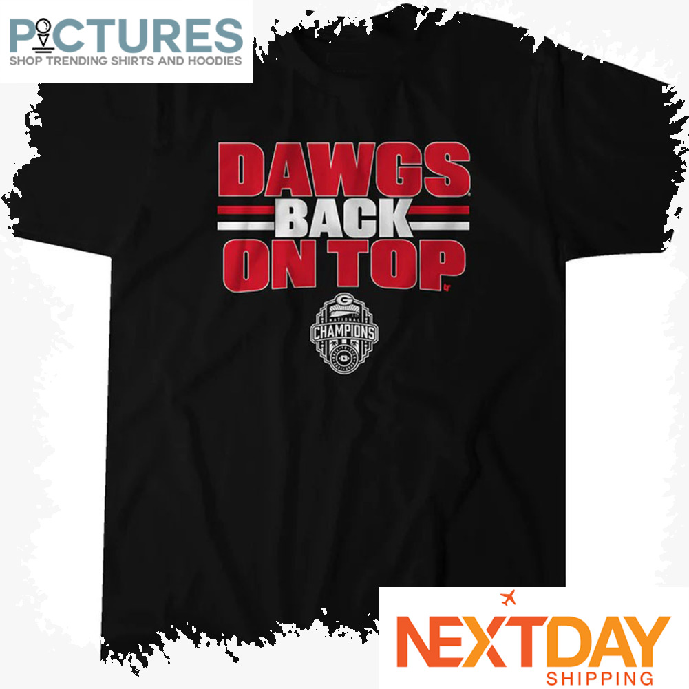 Georgia Football Dawgs Back On Top shirt