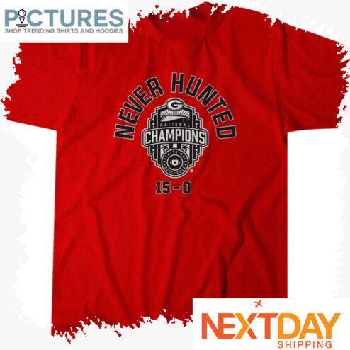 Georgia Football Never Hunted Champions 15 0 shirt