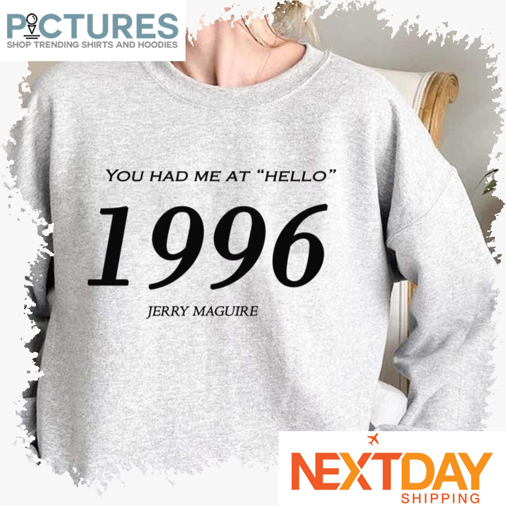 1996 You Had Me At Hello Jerry Maguire shirt