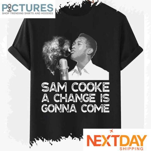 A Change Is Gonna Come Sam Cooke shirt