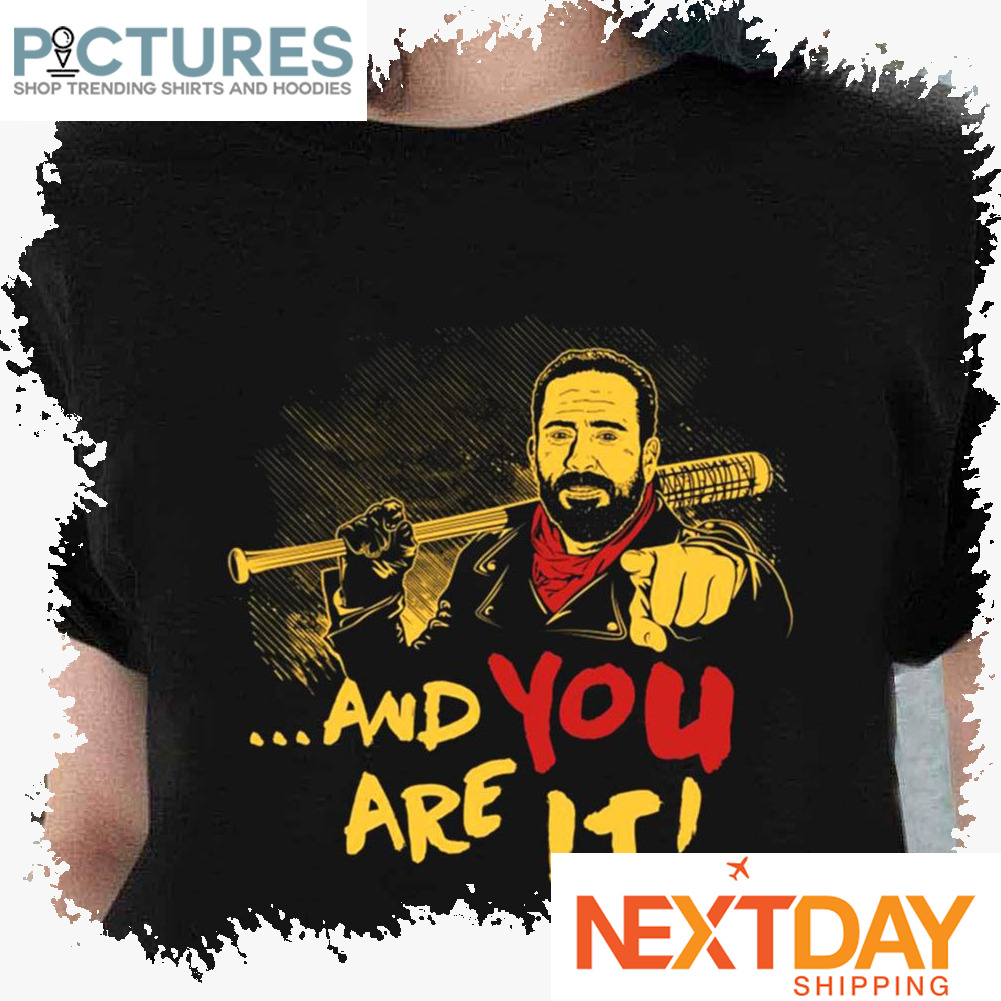 And You Are It Negan Art The Walking Dead shirt
