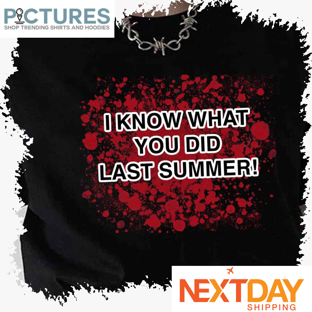 Bloody I Know What You Did Last Summer! shirt