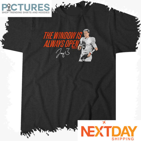 Cincinnati Bengals Joe Burrow The Window Is Always Open shirt