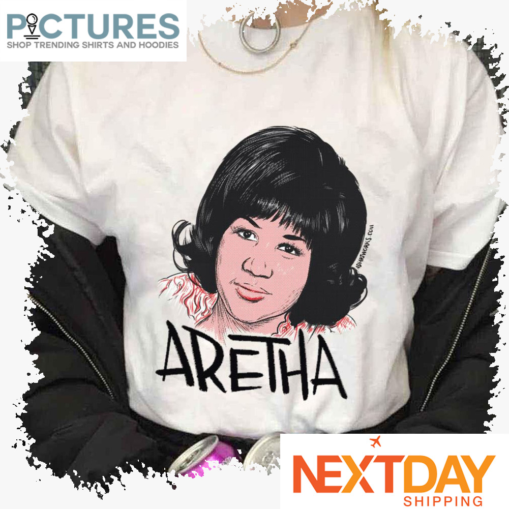 Colored You Better Think Aretha Aretha Franklin shirt