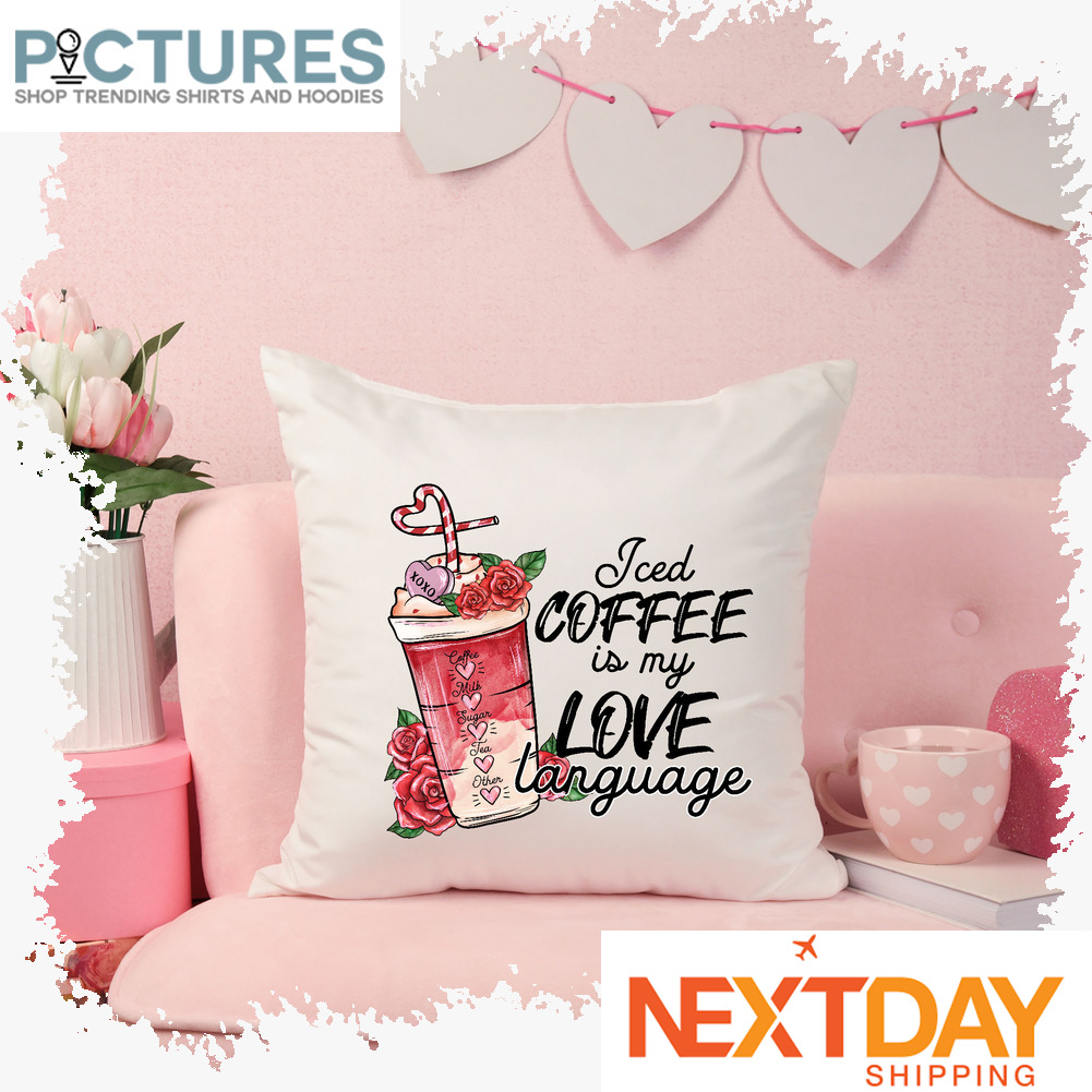 Iced coffee is my love language Valentine's day pillow